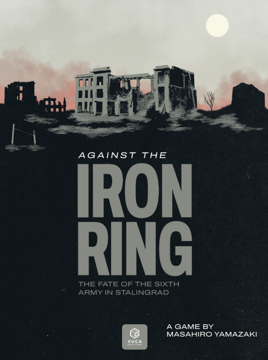 Against the Iron Ring - The fate of the Sixth Army in Stalingrad